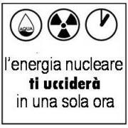l'energia nucleare ti ucciderà 